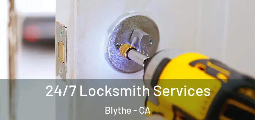  24/7 Locksmith Services Blythe - CA