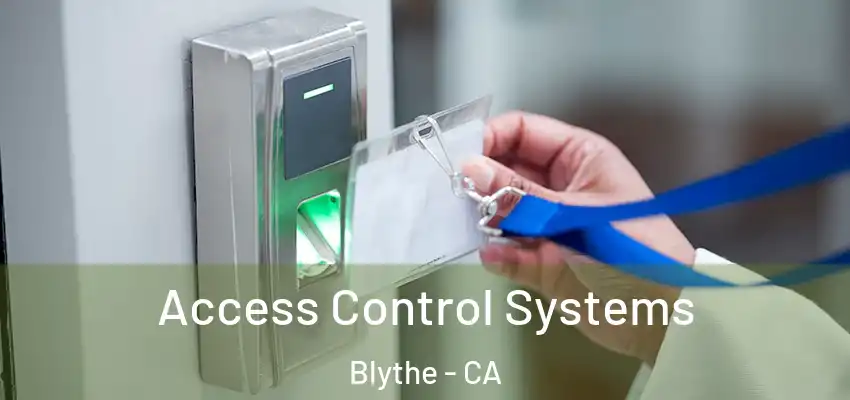  Access Control Systems Blythe - CA