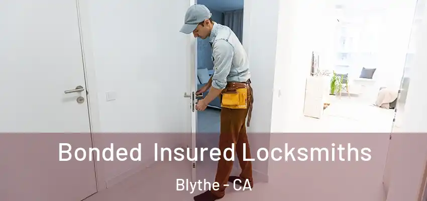  Bonded Insured Locksmiths Blythe - CA