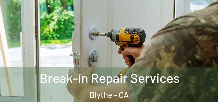  Break-in Repair Services Blythe - CA