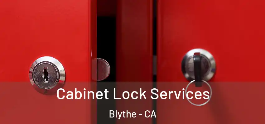  Cabinet Lock Services Blythe - CA