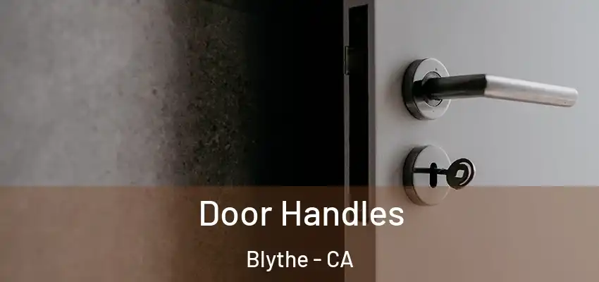  Door Handles Blythe - CA
