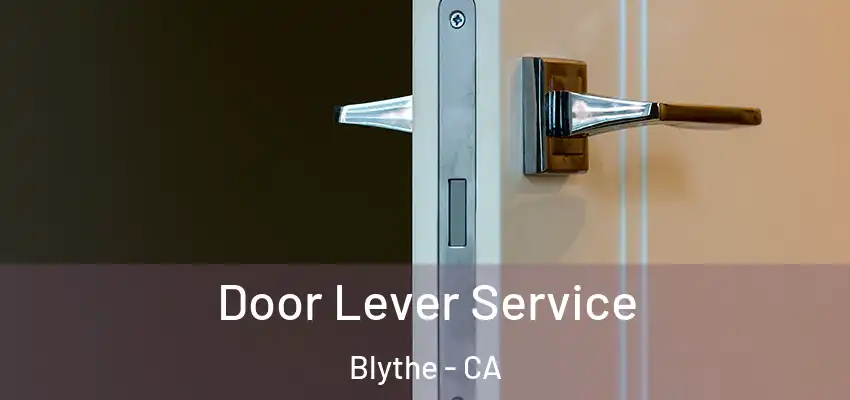  Door Lever Service Blythe - CA