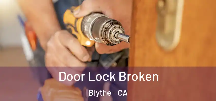  Door Lock Broken Blythe - CA