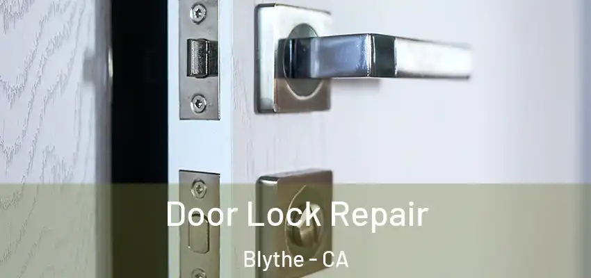  Door Lock Repair Blythe - CA