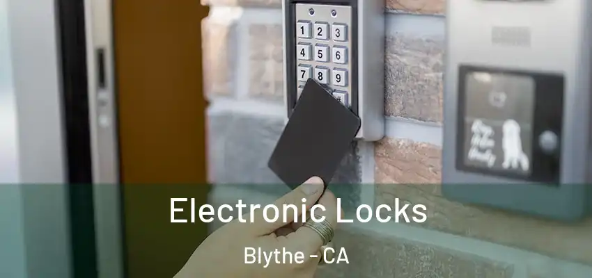  Electronic Locks Blythe - CA