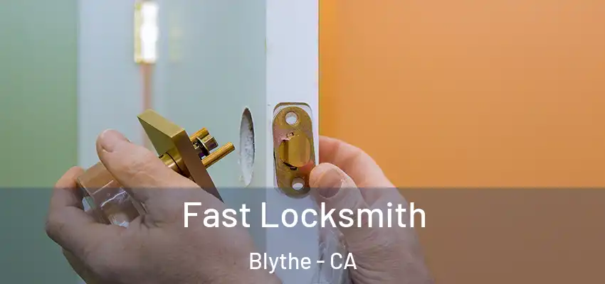  Fast Locksmith Blythe - CA