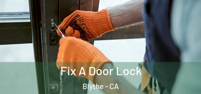  Fix A Door Lock Blythe - CA