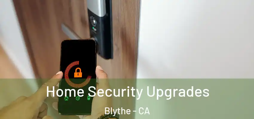  Home Security Upgrades Blythe - CA