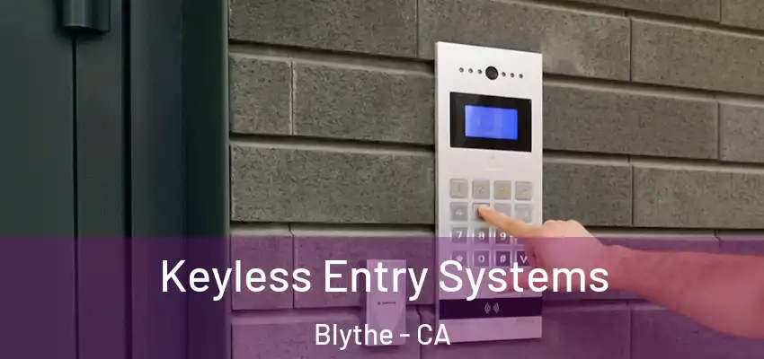  Keyless Entry Systems Blythe - CA
