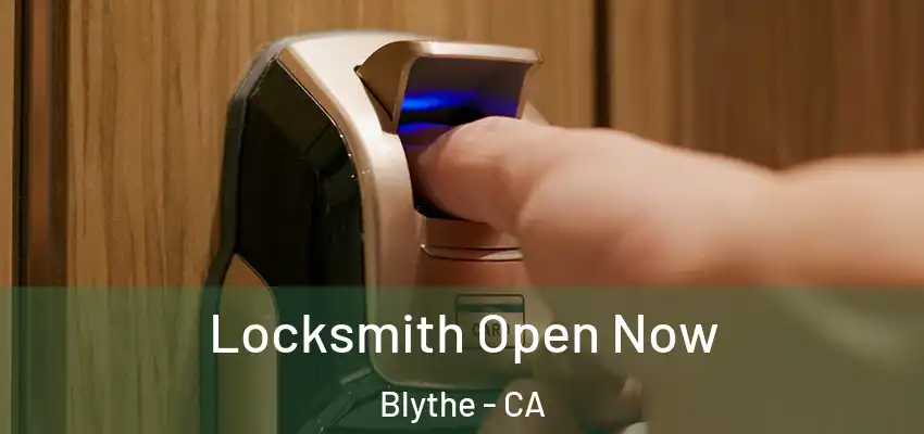  Locksmith Open Now Blythe - CA