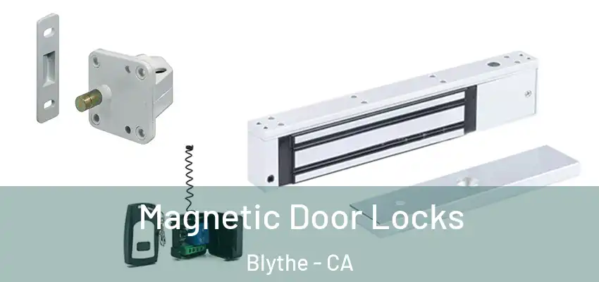  Magnetic Door Locks Blythe - CA