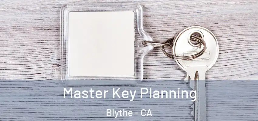 Master Key Planning Blythe - CA