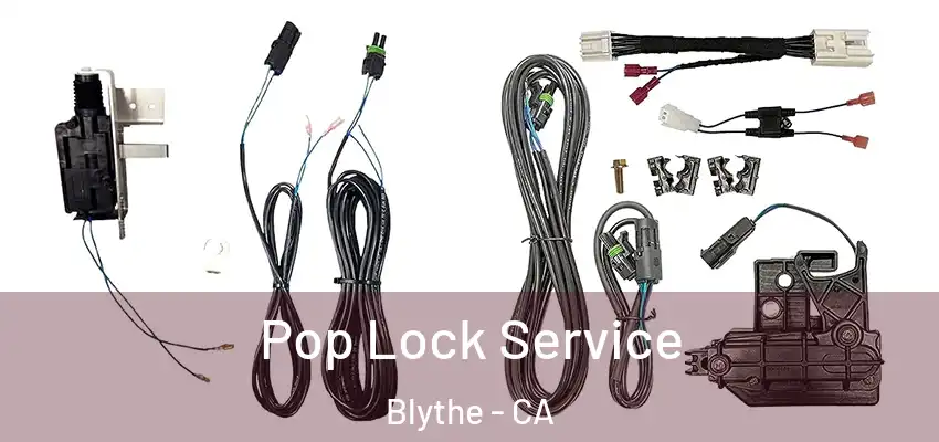  Pop Lock Service Blythe - CA