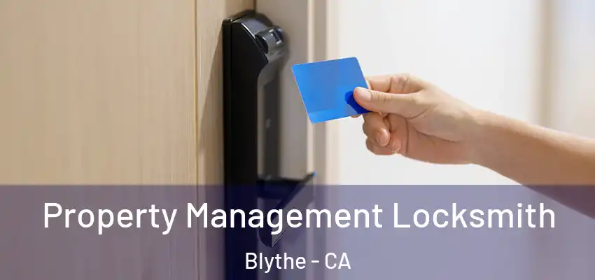  Property Management Locksmith Blythe - CA
