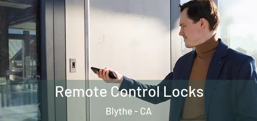 Remote Control Locks Blythe - CA