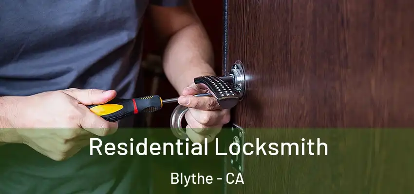  Residential Locksmith Blythe - CA