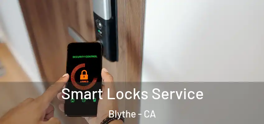  Smart Locks Service Blythe - CA