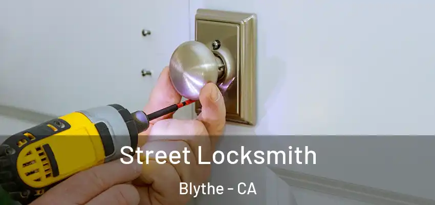 Street Locksmith Blythe - CA